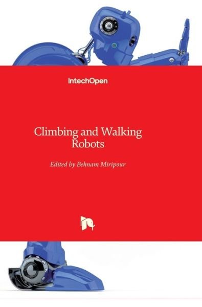 Cover for Behnam Miripour-Fard · Climbing and Walking Robots (Hardcover Book) (2010)
