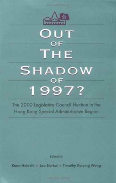 Cover for Hsin-chi Kuan · Out of the Shadow of 1997?: The 2000 Legislative Council Elections in Hong Kong (Taschenbuch) (2003)