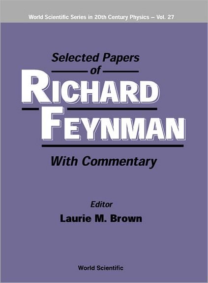 Selected Papers Of Richard Feynman (With Commentary) - World Scientific Series In 20th Century Physics - Richard P. Feynman - Kirjat - World Scientific Publishing Co Pte Ltd - 9789810241308 - keskiviikko 25. lokakuuta 2000
