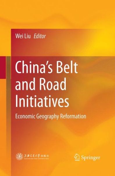 Cover for China's Belt and Road Initiatives: Economic Geography Reformation (Paperback Book) [Softcover reprint of the original 1st ed. 2018 edition] (2019)