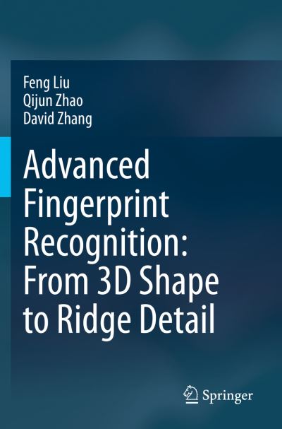 Cover for Feng Liu · Advanced Fingerprint Recognition: From 3D Shape to Ridge Detail (Paperback Book) [1st ed. 2020 edition] (2021)