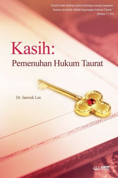 Kasih: Pemenuhan Hukum Taurat - Lee Jaerock - Kirjat - Urim Books USA - 9791126305308 - torstai 30. tammikuuta 2020