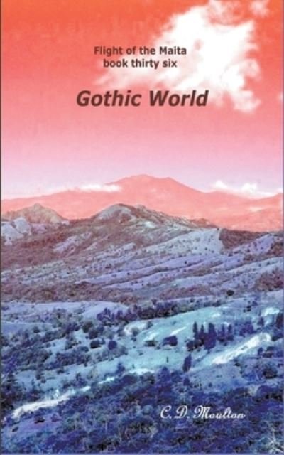Cover for C D Moulton · Gothic World - Flight of the Maita (Paperback Book) (2022)