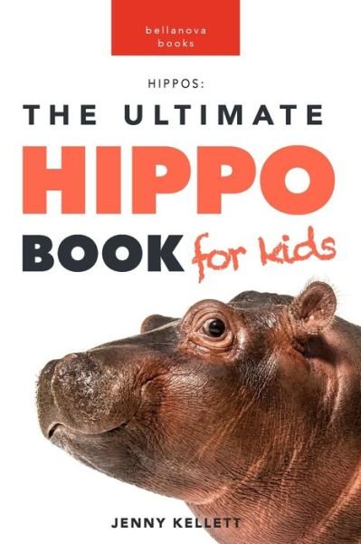Jenny Kellett · Hippos: The Ultimate Hippo Book for Kids: 100+ Amazing Hippo Facts, Photos, Quiz and More (Pocketbok) (2024)