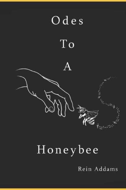 Cover for Rein Addams · Odes to a Honeybee (Paperback Book) (2022)