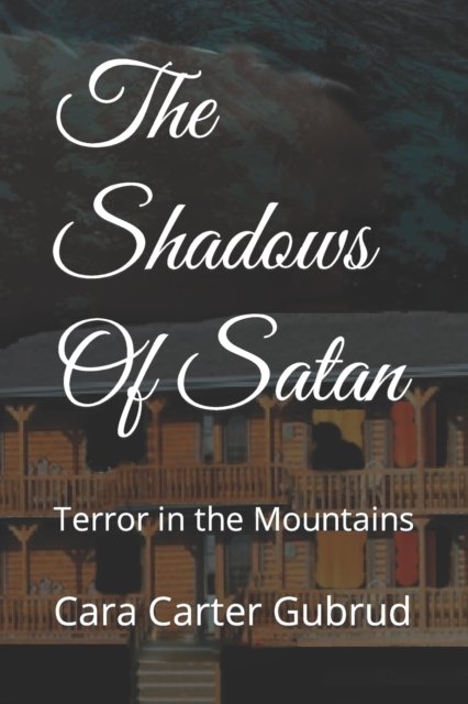 Cover for Cara Carter Gubrud · The Shadows Of Satan: Terror in the Mountains (Paperback Bog) (2022)