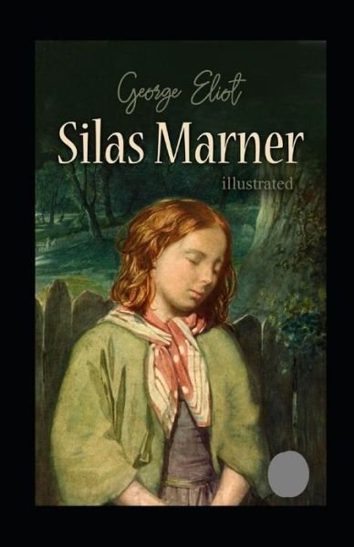 Silas Marner Illustrated - George Eliot - Bøger - Independently Published - 9798514347308 - 3. juni 2021