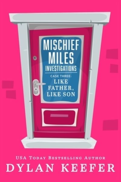 Case Three: Like Father, Like Son: An LGBT Private Detective Mystery Series - Dylan Keefer - Books - Independently Published - 9798521871308 - June 16, 2021