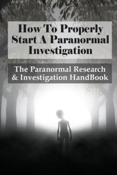 Cover for Jae Brandenberger · How To Properly Start A Paranormal Investigation (Paperback Book) (2021)