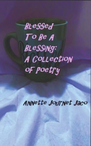 Cover for Annette Journet Jaco · Blessed To Be a Blessing (Taschenbuch) (2020)