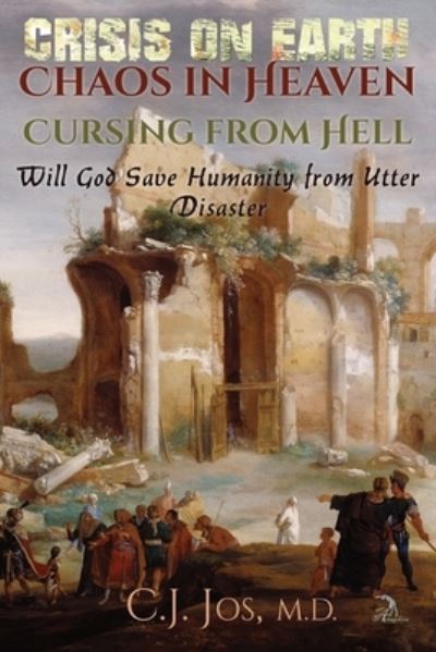 Cover for C J Jos · Crisis on Earth-Chaos in Heaven-Cursing from Hell (Paperback Book) (2021)