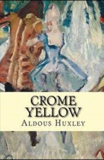 Cover for Aldous Huxley · Crome Yellow Illustrated (Taschenbuch) (2021)