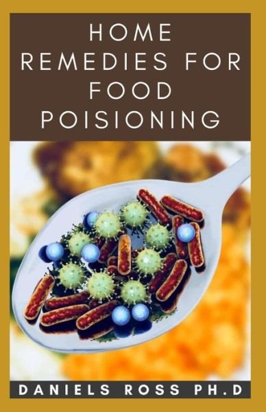 Cover for Daniels Ross Ph D · Home Remedies for Food Poisioning (Pocketbok) (2020)