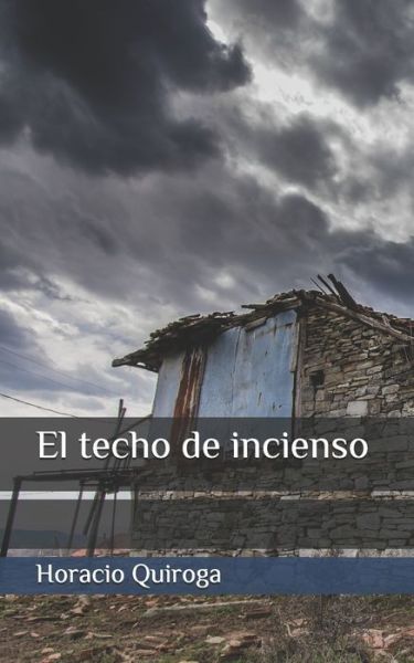 Cover for Horacio Quiroga · El techo de incienso (Paperback Book) (2020)