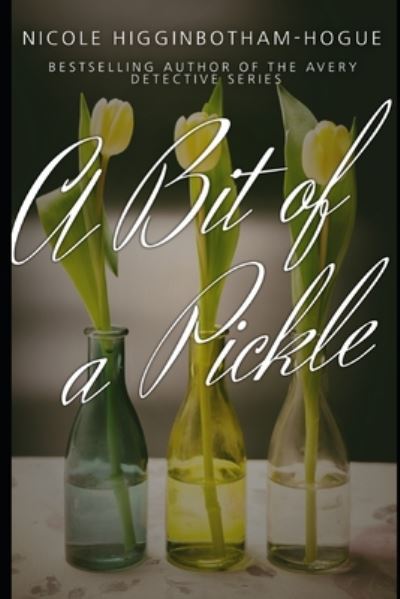 Cover for Nicole Higginbotham-hogue · A Bit of a Pickle (Paperback Book) (2020)