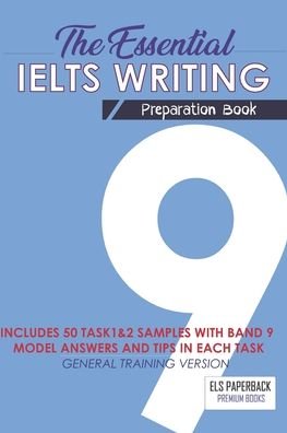Cover for Els Paperback Ielts Edition · The Essential Ielts Writing Preparation Book: Take Your Writing Skills From Intermediate To Advanced And Target The Band 9. Including 50 Sample Of Task 1 &amp; 2, Exam Tip In Each Practice Test And Vocabulary Lessons -General Training High Score Essay Version (Paperback Bog) (2020)