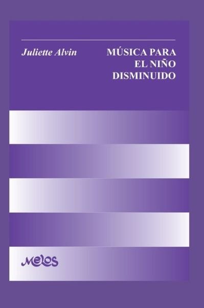 Juliette Alvin · Musica Para El Nino Disminuido: necesidades especiales (Paperback Book) (2020)