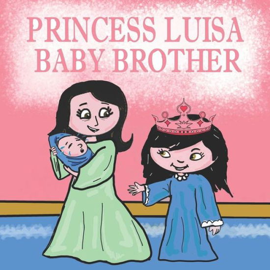 Princess Luisa Baby Brother - Ivory M Philips - Böcker - Independently Published - 9798667360308 - 18 juli 2020