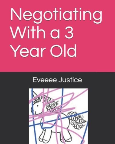 Cover for Eveeee Justice · Negotiating With a 3 Year Old - Eveee (Taschenbuch) (2020)