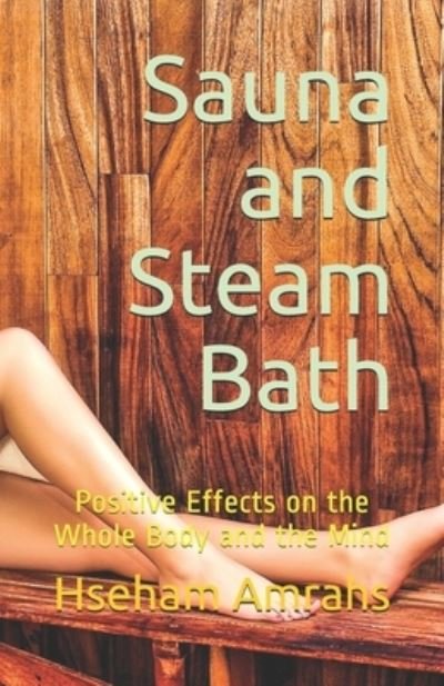 Cover for Hseham Amrahs · Sauna and Steam Bath: Positive Effects on the Whole Body and the Mind (Paperback Book) (2020)