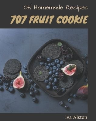 Cover for Iva Alston · Oh! 707 Homemade Fruit Cookie Recipes (Paperback Book) (2020)