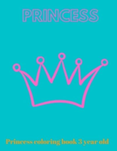 Cover for Project Design · Princess coloring book 3 year old (Paperback Book) (2021)