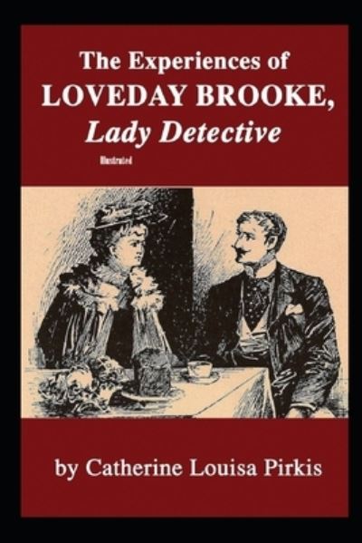 Cover for Catherine Louisa Pirkis · The Experiences of Loveday Brooke, Lady Detective Illustrated (Paperback Book) (2021)