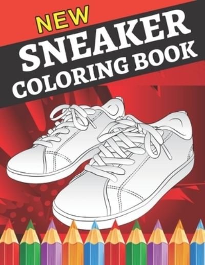 Cover for Emily Rita · New sneaker coloring book: Gifts for Adults and Kids. Color the BEST &amp; Classic Sneakers Out There; The Ultimate Coloring Book For Sneakerheads (Paperback Bog) (2021)