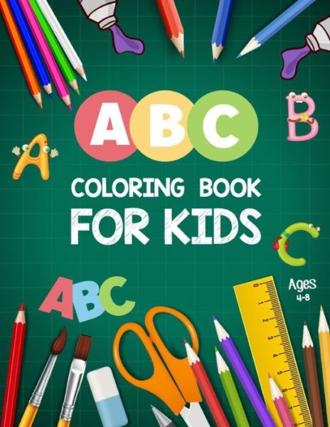 Cover for Khorseda Hasnicha Publication · ABC Coloring Book for Kids Ages 4-8: ABC Letters Book - Educational Coloring Books for toddlers - Alphabet Coloring Book For Toddlers And Preschoolers - Letter Coloring Book for Kids (Paperback Book) (2021)