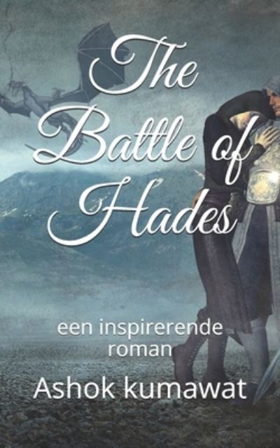 The Battle of Hades: een inspirerende roman - Ashok Kumawat - Boeken - Independently Published - 9798729066308 - 27 maart 2021