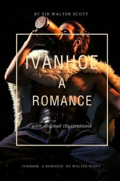 Ivanhoe a Romance - Sir Walter Scott - Książki - Independently Published - 9798746218308 - 29 kwietnia 2021