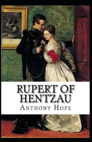 Rupert of Hentzau Illustrated - Anthony Hope - Books - Independently Published - 9798748298308 - May 4, 2021