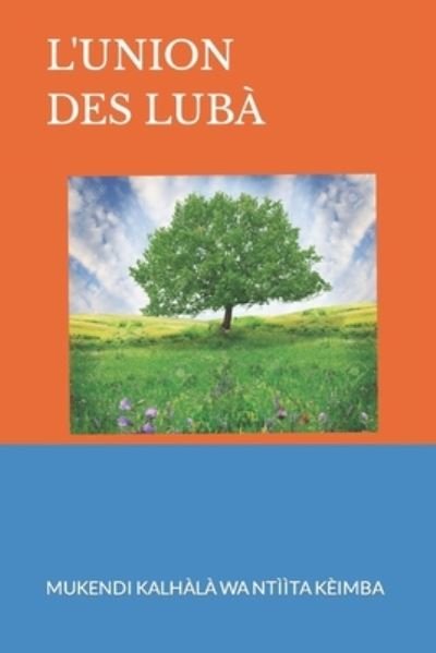 Cover for Mulangu Mushiala Bibi · L'Union Des Luba (Pocketbok) (2021)