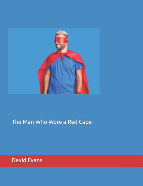 Cover for David G Evans · The Man Who Wore a Red Cape (Paperback Book) (2021)