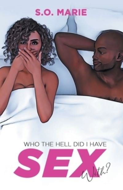 Cover for S O Marie · Who The Hell Did I Have Sex With? (Paperback Bog) (2022)