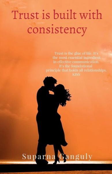 Trust is built with consistency - Suparna Ganguly - Books - Notion Press - 9798886291308 - March 2, 2022