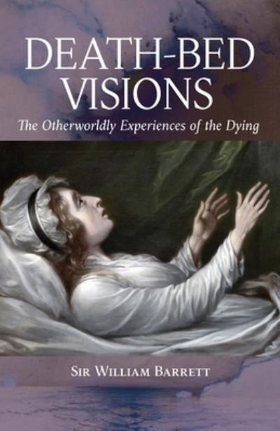 Cover for William Barrett · Death-Bed Visions: The Otherworldly Experiences of the Dying (Pocketbok) (2023)