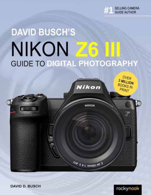 Cover for David Busch · David Busch's Nikon Z6 III Guide to Digital Photography (Paperback Book) (2025)