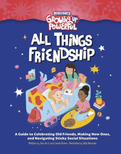 Cover for Rebel Girls · Rebel Girls All Things Friendship: A Guide to Celebrating Old Friends, Making New Ones, and Navigating Sticky Social Situations (Taschenbuch) (2024)