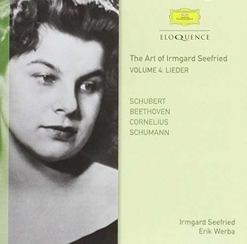 Vol.4: Schubert Schumann Beethoven Cornelius - Irmgard Seefried - Música - ELOQUENCE - 0028948072309 - 24 de outubro de 2014