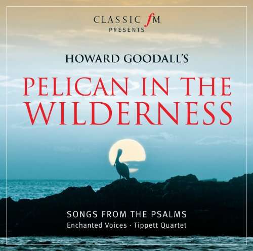 Classic Fm · Classic FM - Howard Goodalls - Pelican In The Wilderness (CD) (2010)