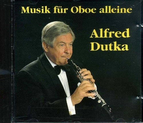 Cover for Alfred Dutka · * Musik für Oboe alleine (CD) (1997)