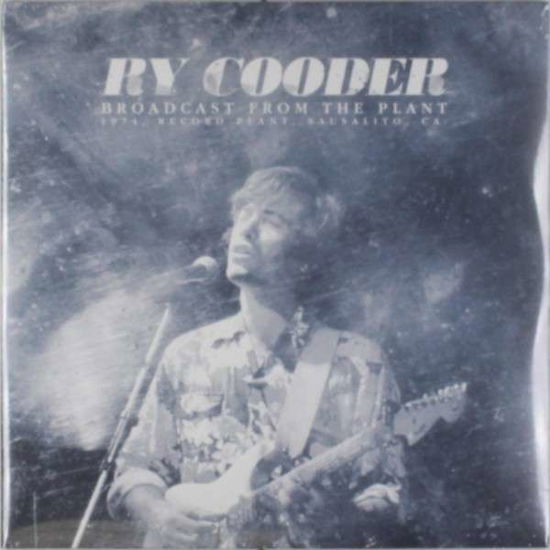 Broadcast From The Plant - Ry Cooder - Musik - LET THEM EAT VINYL - 0803341438309 - 13 oktober 2014