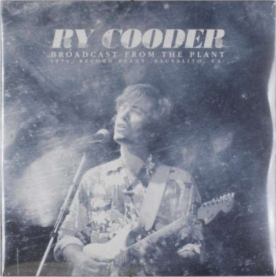 Broadcast From The Plant - Ry Cooder - Muziek - LET THEM EAT VINYL - 0803341438309 - 13 oktober 2014
