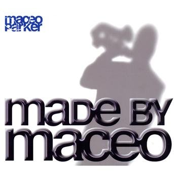 Made by Maceo - Maceo Parker - Música - CREAM - 3760145927309 - 31 de julho de 1990