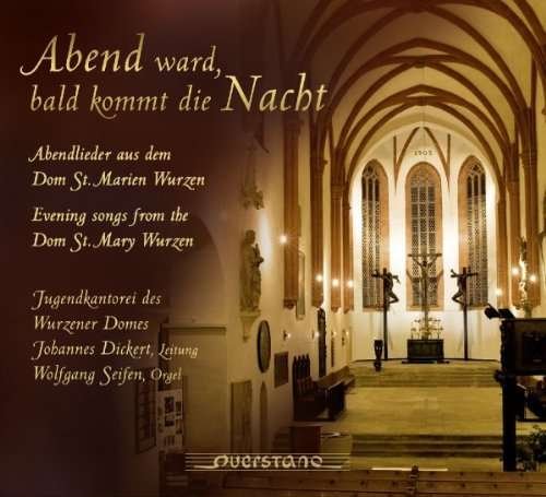 Cover for Jugendkantorei Des Wurzener Domes / Seifen / Var · Abend Ward Bald Kommt Die Nacht (CD) (2010)