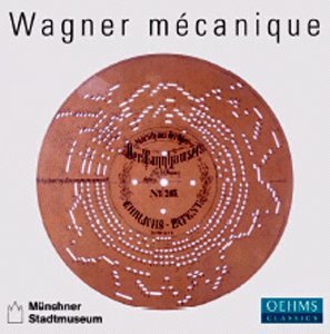 Cover for Musikautomaten Münchner Stadtmuseum · * Wagner Mecanique (CD) (2001)