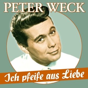 Cover for Peter Weck · Ich Pfeife Aus Liebe-17 Schlager-perlen (CD) (2016)