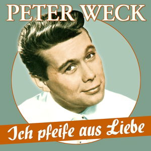 Ich Pfeife Aus Liebe-17 Schlager-perlen - Peter Weck - Musik - MUSICTALES - 4260320874309 - 13. maj 2016