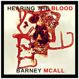 Cover for Barney Mcall · Hearing the Blood (CD) [Japan Import edition] (2018)